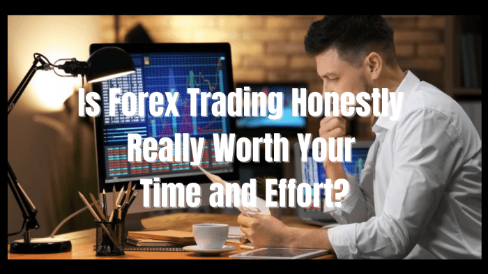 Is forex trading worth it